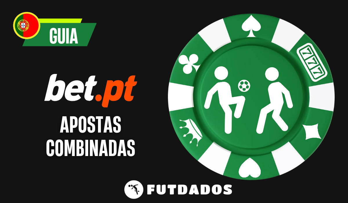 Apostas combinadas Bet.pt – Como elas funcionam?