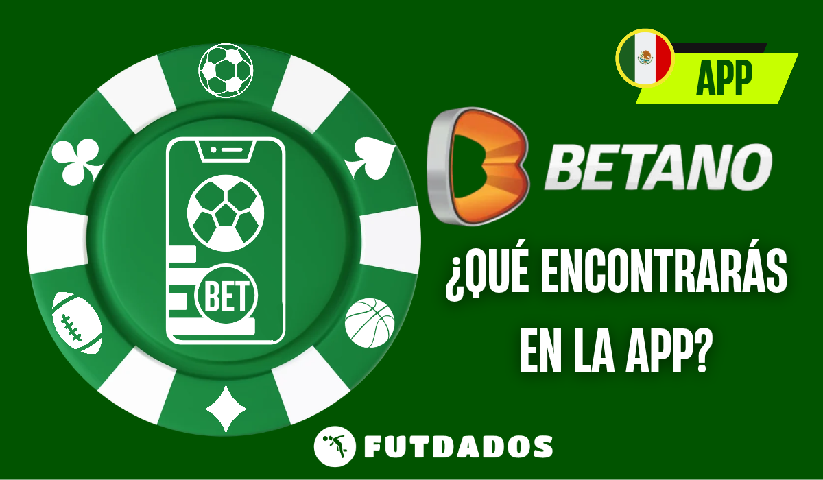 Betano App: Descubre lo que podrás encontrar en México