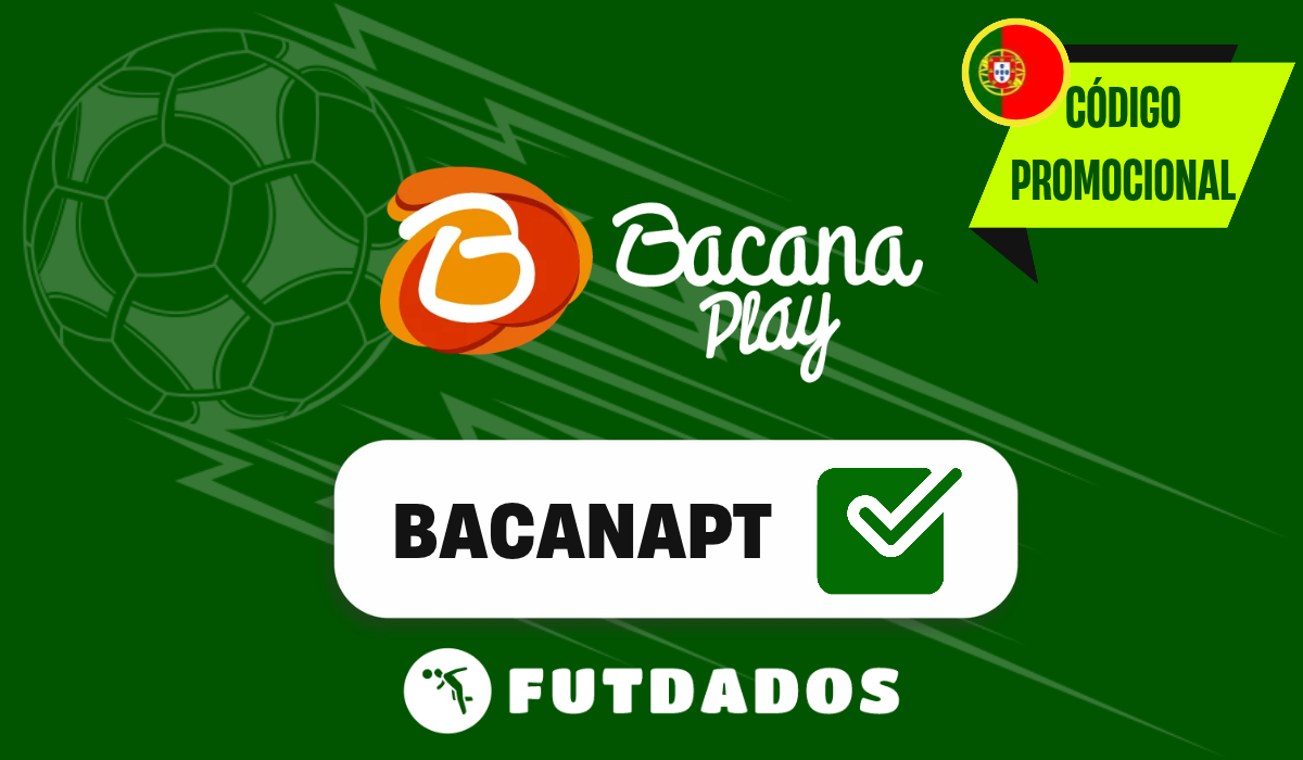 Código de Bónus BacanaPlay 2026: Use “BACANAPT” para 100% até 250€